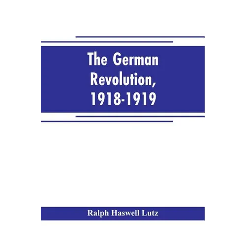The German revolution, 1918-1919