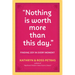 Nothing Is Worth More Than This Day.: Finding Joy in Every Moment