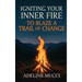 Igniting Your Inner Fire To Blaze a Trail of Change