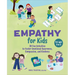 Empathy for Kids: 30 Fun Activities to Foster Emotional Awareness, Compassion, and Kindness