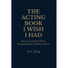 The Acting Book I Wish I Had: Lessons Learned from Navigating the Industry Alone