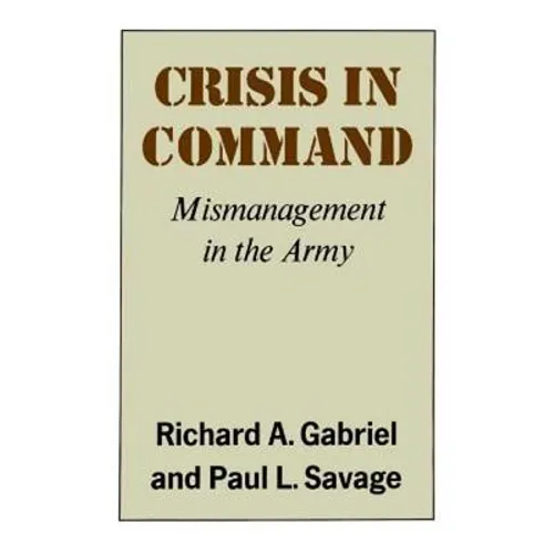 Crisis in Command: Mismanagement in the Army
