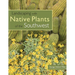 Landscaping with Native Plants of the Southwest