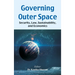 Governing Outer Space: Security, Law, Sustainability, and Economics