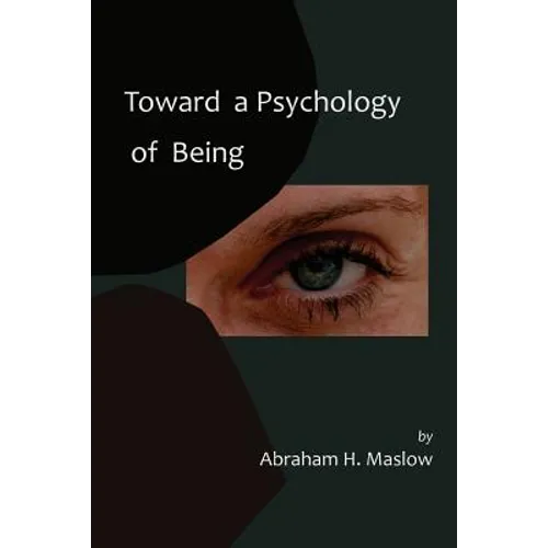 Toward a Psychology of Being-Reprint of 1962 Edition First Edition