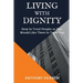 Living With Dignity: How to Treat People as You Would Like Them to Treat You