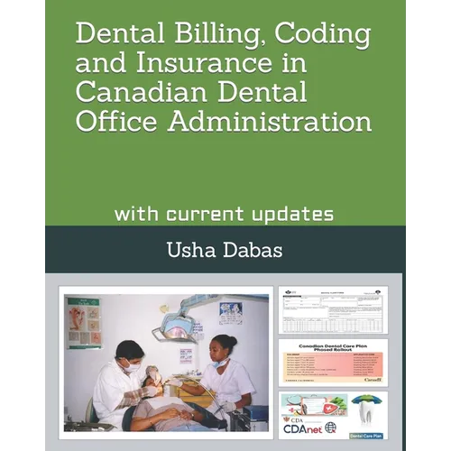 Dental Billing, Coding and Insurance in Canadian Dental Office Administration: with current updates