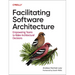 Facilitating Software Architecture: Empowering Teams to Make Architectural Decisions