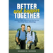 Better and Happier Together: Stories of Epic Adventures During Our First Forty Years of Marriage