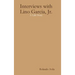 Interviews with Lino Garcia: A Life Story
