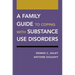 A Family Guide to Coping with Substance Use Disorders