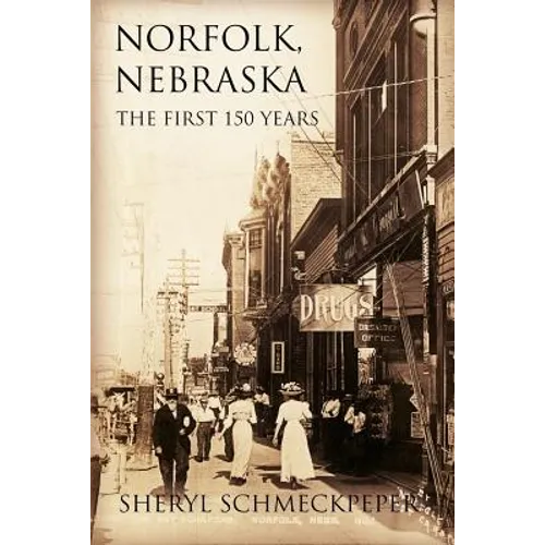 Norfolk, Nebraska: The First 150 Years