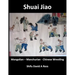 Shuai Jiao: Mongolian - Manchurian - Chinese Wrestling