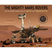 The Mighty Mars Rovers: The Incredible Adventures of Spirit and Opportunity