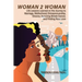 Woman 2 Woman: Life Lessons Learned on the Journey to Marriage, Motherhood, Entrepreneurship, Divorce, Surviving Breast Cancer and Finding New Love