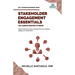 Stakeholder Engagement Essentials You Always Wanted To Know: A Practical Guide to Stakeholder Mapping, Engagement Plans, and Managing Project Stakehol