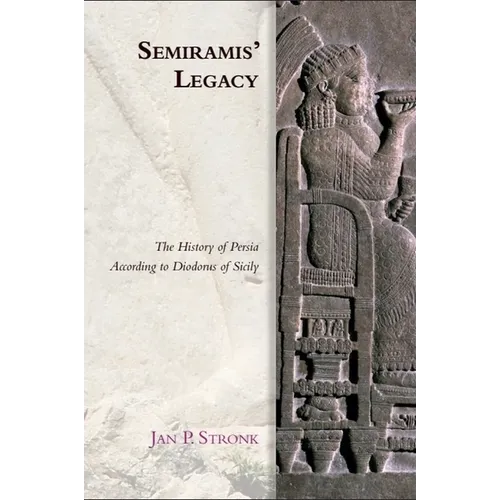 Semiramis' Legacy: The History of Persia According to Diodorus of Sicily