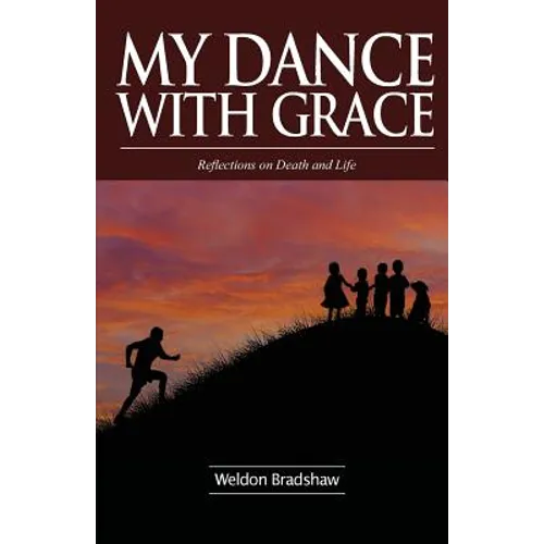 My Dance with Grace: Reflections on Death and Life