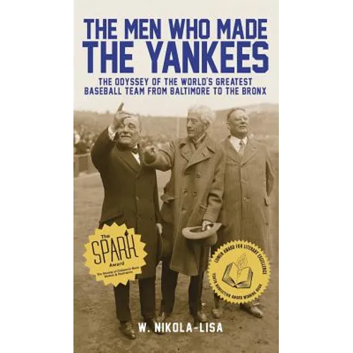 The Men Who Made the Yankees: The Odyssey of the World's Greatest Baseball Team from Baltimore to the Bronx