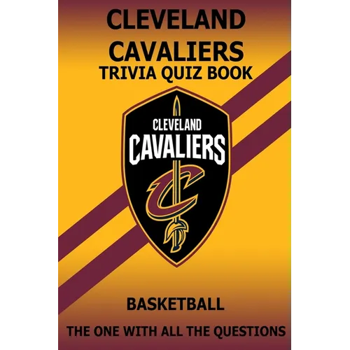 Cleveland Cavaliers Trivia Quiz Book: The One With All The Questions