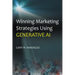 Winning Marketing Strategies Using Generative AI