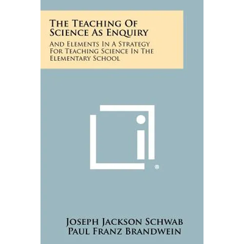 The Teaching Of Science As Enquiry: And Elements In A Strategy For Teaching Science In The Elementary School