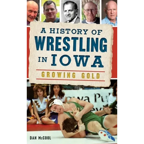 A History of Wrestling in Iowa: Growing Gold