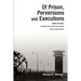 Of Prison, Perversions and Executions: BEHIND THE WIRE: An Inside Look at the prison system from one who lived it.