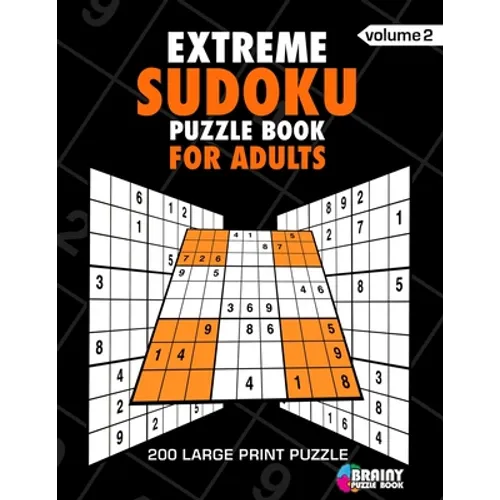 Extreme Sudoku Puzzle Book For Adults: 200 Large Print Puzzles with Answer (Volume 2)