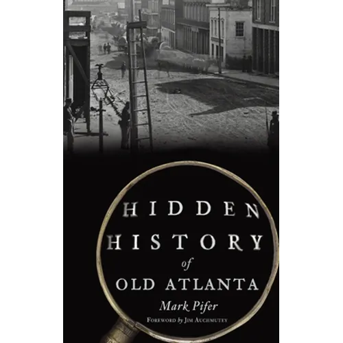 Hidden History of Old Atlanta