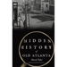 Hidden History of Old Atlanta