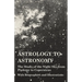 Astrology to Astronomy - The Study of the Night Sky from Ptolemy to Copernicus - With Biographies and Illustrations