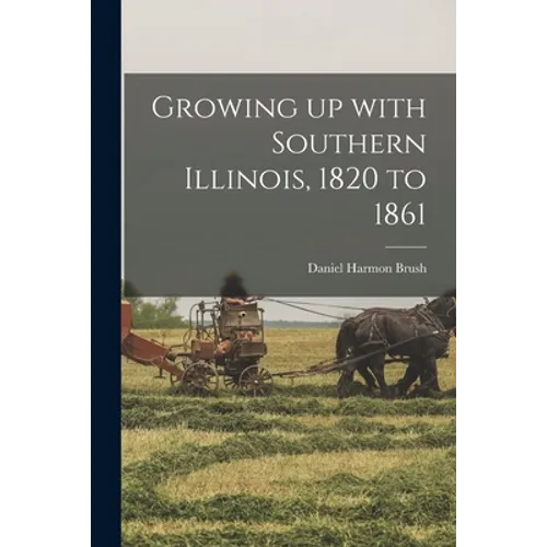 Growing up With Southern Illinois, 1820 to 1861