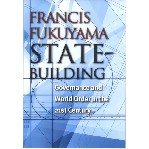 State-Building: Governance and World Order in the 21st Century