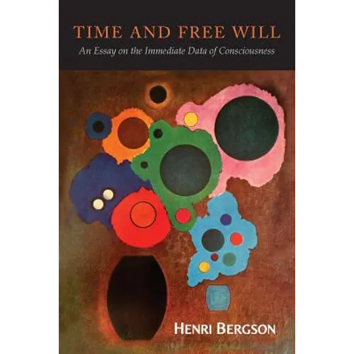 Time and Free Will: An Essay on the Immediate Data of Consciousness