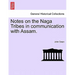 Notes on the Naga Tribes in communication with Assam.