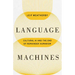 Language Machines: Cultural AI and the End of Remainder Humanism Volume 74