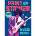 Paint by Sticker (Official): Music Icons: Re-Create 10 Classic Photographs One Sticker at a Time!
