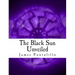 The Black Sun Unveiled: Genesis and Development of a Modern National Socialist Mythos