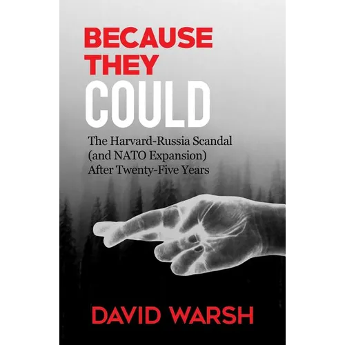 Because They Could: The Harvard Russia Scandal (and NATO Enlargement) after Twenty-Five Years