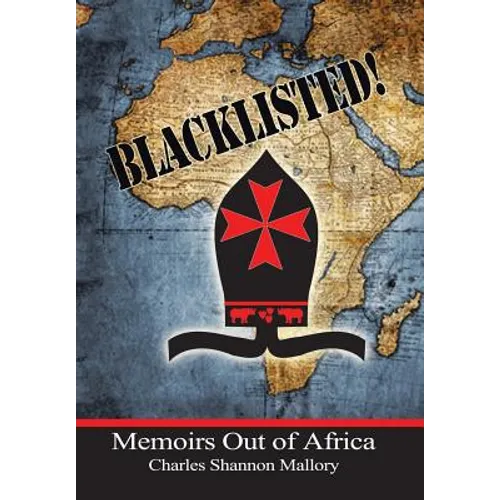 Blacklisted!: Memoirs Out of Africa