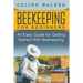 Beekeeping: An Easy Guide for Getting Started with Beekeeping