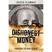 Dishonest Money: Financing the Road to Ruin