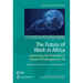 The Future of Work in Africa: Harnessing the Potential of Digital Technologies for All