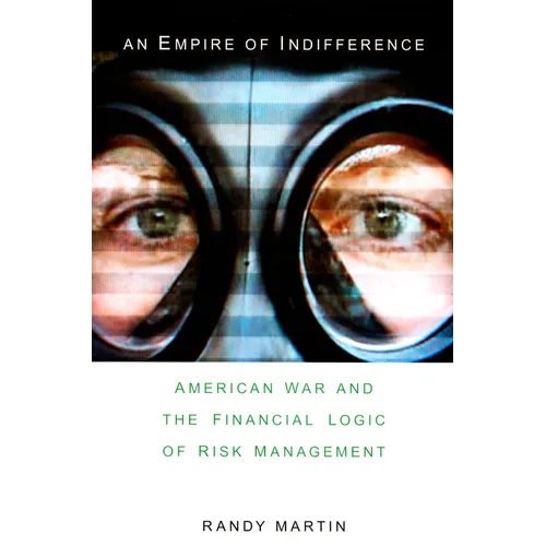 An Empire of Indifference: American War and the Financial Logic of Risk Management