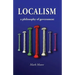 Localism: A Philosophy of Government