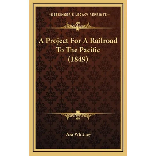 A Project For A Railroad To The Pacific (1849)