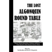 The Lost Algonquin Round Table: Humor, Fiction, Journalism, Criticism and Poetry From America's Most Famous Literary Circle