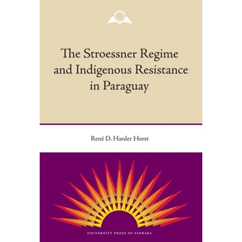 The Stroessner Regime and Indigenous Resistance in Paraguay