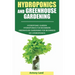 Hydroponics and Greenhouse Gardening: 3-in-1 Gardening Book For Beginners, The Ultimate Guide To Easily Start Growing, Step By Step, Healty Vegetables